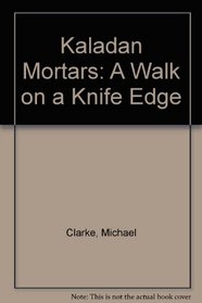 Kaladan Mortars: A Walk on a Knife Edge