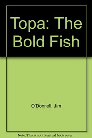 Topa: The Bold Fish