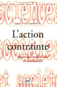 L' Action contrainte : Organisations librales et domination