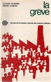 La Greve: Enquete sociologique (Cahiers de la Fondation nationale des sciences politiques ; no 195) (French Edition)