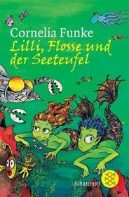 Lilli, Flosse und der Seeteufel. Ein Unterwasserabenteuer. ( Ab 8 J.).