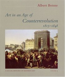 Art in an Age of Counterrevolution (1815-1848) (A Social History of Modern Art)