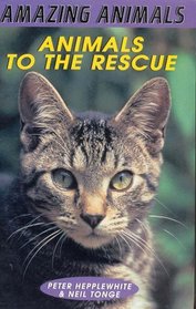 Animals to the Rescue (Amazing Animals)