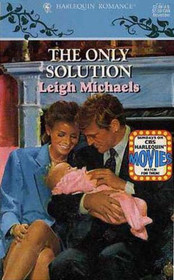 The Only Solution (Harlequin Romance, No 3337)
