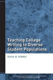 Teaching College Writing to Diverse Student Populations (Teaching ACAD ENGL US Colleges)