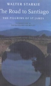 The Road to Santiago: Pilgrims of St. James (John Murray Travel Classics)