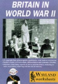 Britain in World War 2 (Wayland Worksheets S.)