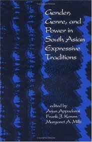Gender, Genre, and Power in South Asian Expressive Traditions (South Asia Seminar Series)