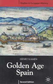 Golden Age Spain: Second Edition (Studies in European History)