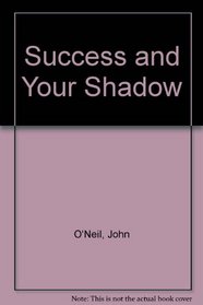Success and Your Shadow