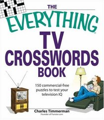 Everything TV Crosswords Book: 150 commercial-free puzzles to test your television IQ (Everything: Sports and Hobbies)