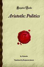 Aristotle: Politics: (Forgotten Books)