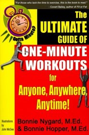 Gotta Minute?: The Ultimate Guide of 1 Minute Workouts for Anyone, Anywhere, Anytime! (Gotta Minute?)