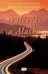 Volvers a Alaska / The Great Alone (Spanish Edition)