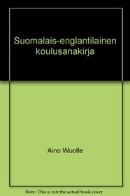 Suomalais-englantilainen koulusanakirja (Finnish Edition)