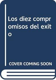 Los diez compromisos del exito (Spanish Edition)