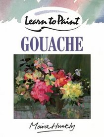 Learn to Paint with Gouache (Collins Learn to Paint)