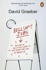 Bullshit Jobs: A Theory