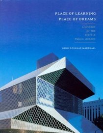 Place of Learning, Place of Dreams: A History of the Seattle Public Library (Mclellan Book)