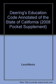 Deering's Education Code Annotated of the State of California (2008 Pocket Supplement)