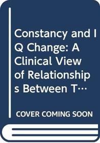 Constancy and IQ Change: A Clinical View of Relationships Between Tested Intelligence&Personality