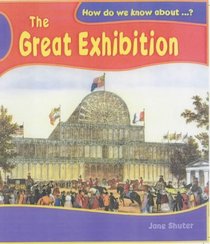 The Great Exhibition (How Do We Know About?)