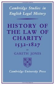 History of the law of charity, 1532-1827 (Cambridge Studies in English Legal History)