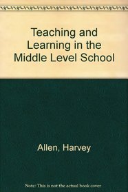 Teaching and Learning in the Middle Level School