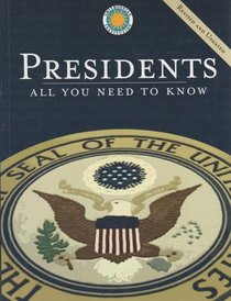 Presidents: All You Need to Know (Revised and Updated)
