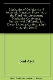 Mechanics of Cellulosic and Polymeric Materials: Presented at the Third Joint Asce/Asme Mechanics Conference, University of California, San Diego, LA Jolla, California, July 9-12, 1989 (Amd)