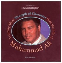 Learning About Strength of Character from the Life of Muhammad Ali (Character Building Book)