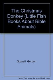 The Christmas Donkey (Little Fish Books About Bible Animals)