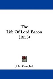 The Life Of Lord Bacon (1853)
