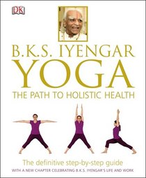 B.K.S. Iyengar Yoga: The Path to Holistic Health