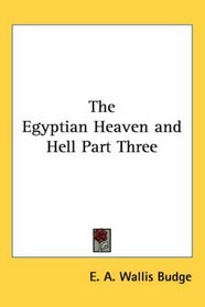 The Egyptian Heaven and Hell Part Three