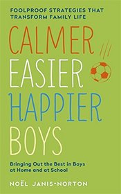 Calmer, Easier, Happier Boys: The Revolutionary Programme That Transforms Family Life