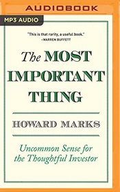 The Most Important Thing: Uncommon Sense for The Thoughtful Investor