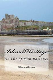 Island Heritage (An Isle of Man Romance) (Volume 3)