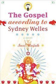 The Gospel According to Sydney Welles: A Novel of Life, Love and L.A.