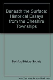 Beneath the Surface: Historical Essays from the Cheshire Townships