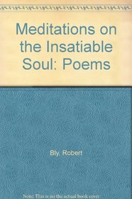 Meditations on the Insatiable Soul: Poems