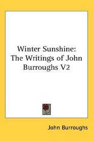 Winter Sunshine: The Writings of John Burroughs V2
