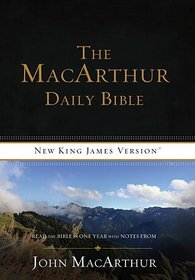 The MacArthur Daily Bible: Read Through the Bible in One Year, with Notes from John MacArthur