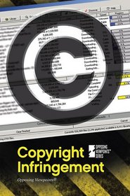 Copyright Infringement (Opposing Viewpoints)