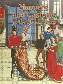 Manners And Customs in the Middle Ages (Medieval World)