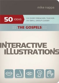 Interactive Illustrations-The Gospels: For Every Preacher, Teacher, and Small Group Leader