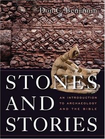 Stones and Stories: An Introduction to Archeology and the Bible