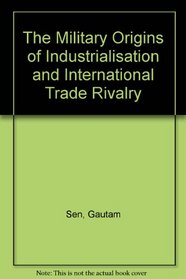 The military origins of industrialisation and international trade rivalry