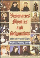 Visionaries Mystics and Stigmatists: Down Through the Ages