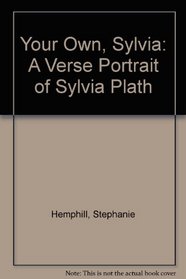 Your Own, Sylvia: A Verse Portrait of Sylvia Plath